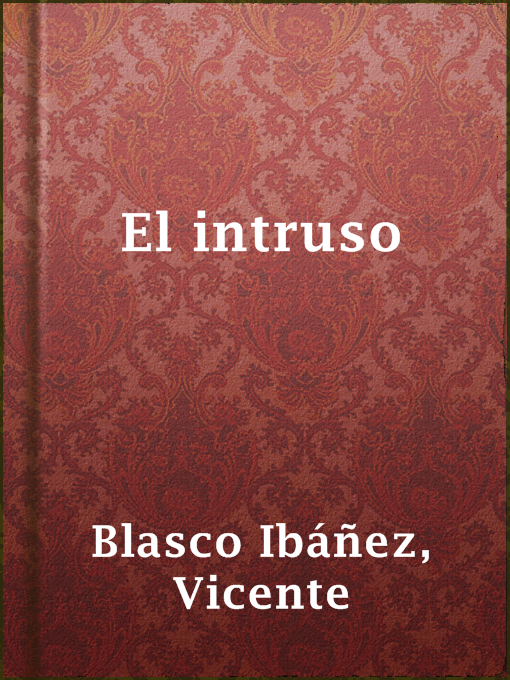 Title details for El intruso by Vicente Blasco Ibáñez - Available